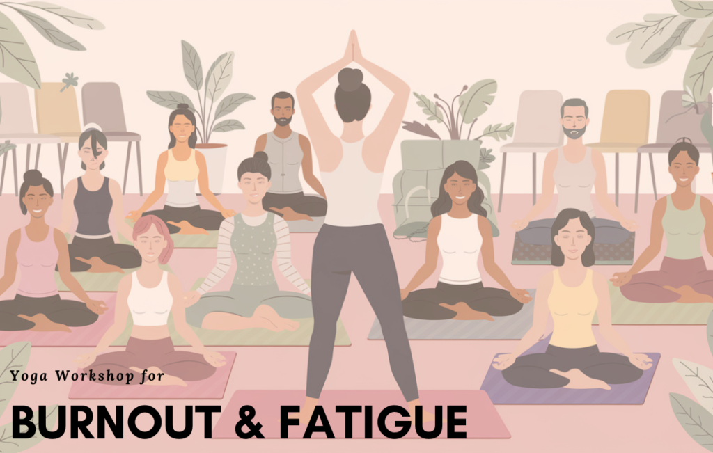 Burnout, Fatigue, and Yoga workshop